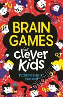 Gry umysłowe dla bystrzaków: Zagadki ćwiczące umysł - Brain Games for Clever Kids: Puzzles to Exercise Your Mind