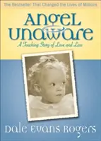 Anioł nieświadomy: Wzruszająca opowieść o miłości i stracie - Angel Unaware: A Touching Story of Love and Loss