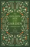 Złoty wiek ogrodu: A Miscellany - The Golden Age of the Garden: A Miscellany