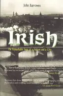 Irish: Niezwykła saga narodu i miasta - Irish: The Remarkable Saga of a Nation and a City