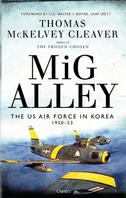 MIG Alley: Siły powietrzne USA w Korei, 1950-53 - MIG Alley: The US Air Force in Korea, 1950-53