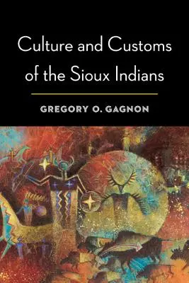 Kultura i zwyczaje Indian Sioux - Culture and Customs of the Sioux Indians