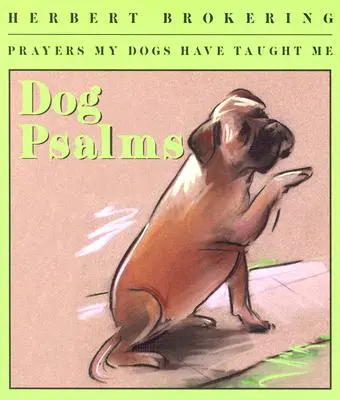 Psalmy dla psów: Modlitwy, których nauczyły mnie moje psy - Dog Psalms: Prayers My Dogs Have Taught Me