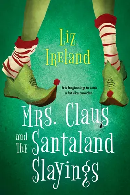 Mrs. Claus and the Santaland Slayings: Zabawna i świąteczna tajemnica Bożego Narodzenia - Mrs. Claus and the Santaland Slayings: A Funny & Festive Christmas Cozy Mystery