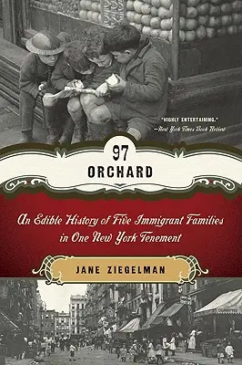 97 Orchard: Jadalna historia pięciu rodzin imigrantów w jednej nowojorskiej kamienicy - 97 Orchard: An Edible History of Five Immigrant Families in One New York Tenement