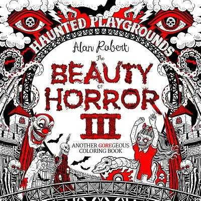 Piękno horroru 3: Kolorowanka z nawiedzonymi placami zabaw - Beauty of Horror 3: Haunted Playgrounds Coloring Book