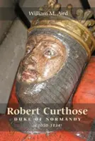 Robert `Curthose', książę Normandii [C.1050-1134] - Robert `Curthose', Duke of Normandy [C.1050-1134]
