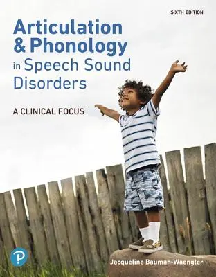 Artykulacja i fonologia w zaburzeniach dźwięków mowy: A Clinical Focus - Articulation and Phonology in Speech Sound Disorders: A Clinical Focus