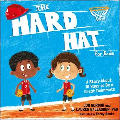 The Hard Hat for Kids: Opowieść o 10 sposobach na bycie świetnym kolegą z drużyny - The Hard Hat for Kids: A Story about 10 Ways to Be a Great Teammate