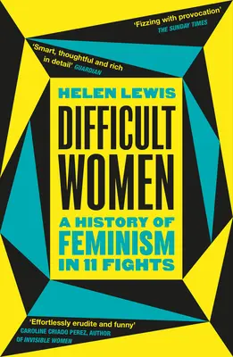 Trudne kobiety - historia feminizmu w 11 walkach (bestseller The Sunday Times) - Difficult Women - A History of Feminism in 11 Fights (The Sunday Times Bestseller)