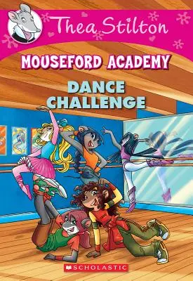 Taneczne wyzwanie (Thea Stilton Mouseford Academy #4), 4: Przygoda Geronimo Stiltona - Dance Challenge (Thea Stilton Mouseford Academy #4), 4: A Geronimo Stilton Adventure