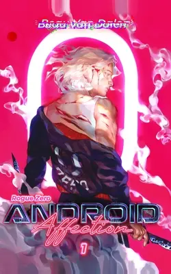 Android Affection - Księga 1: Rogue Zero - Android Affection - Book 1: Rogue Zero