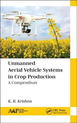 Systemy bezzałogowych statków powietrznych w produkcji roślinnej: Kompendium - Unmanned Aerial Vehicle Systems in Crop Production: A Compendium