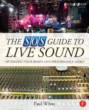 Przewodnik SOS po dźwięku na żywo: Optymalizacja dźwięku zespołu podczas występów na żywo - The SOS Guide to Live Sound: Optimising Your Band's Live-Performance Audio