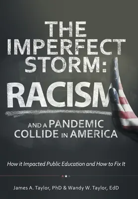 Niedoskonała burza: Rasizm i pandemia zderzają się w Ameryce: jak to wpłynęło na edukację publiczną i jak to naprawić - The Imperfect Storm: Racism and a Pandemic Collide in America: How It Impacted Public Education and How to Fix It