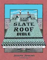 Biblia dachów łupkowych: Wszystko, co musisz wiedzieć o najlepszym dachu na świecie, wydanie 3 - The Slate Roof Bible: Everything You Need to Know about the World's Finest Roof, 3rd Edition