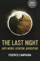 Ostatnia noc: Antypraca, ateizm, przygoda - The Last Night: Anti-Work, Atheism, Adventure