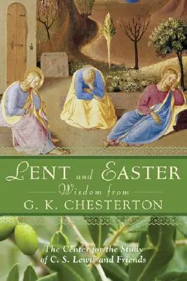 Wielkopostne i Wielkanocne mądrości G.K. Chestertona: Codzienne Pismo Święte i modlitwy wraz z własnymi słowami G.K. Chestertona - Lent and Easter Wisdom from G.K. Chesterton: Daily Scripture and Prayers Together with G. K. Chesterton's Own Words