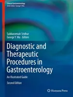 Procedury diagnostyczne i terapeutyczne w gastroenterologii: Ilustrowany przewodnik - Diagnostic and Therapeutic Procedures in Gastroenterology: An Illustrated Guide