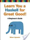 Naucz się Haskella dla wielkiego dobra - Learn You A Haskell For Great Good