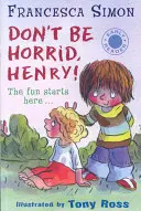 Horrid Henry Early Reader: Nie bądź okropny, Henry! - Książka 1 - Horrid Henry Early Reader: Don't Be Horrid, Henry! - Book 1