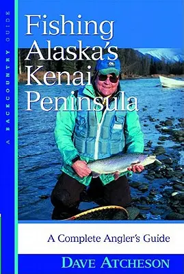 Wędkowanie na półwyspie Kenai na Alasce: Kompletny przewodnik wędkarski - Fishing Alaska's Kenai Peninsula: A Complete Angler's Guide
