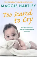 Zbyt przerażona, by płakać: I inne prawdziwe historie ulubionego opiekuna zastępczego w kraju - Too Scared to Cry: And Other True Stories from the Nation's Favourite Foster Carer