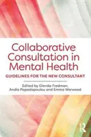 Konsultacje oparte na współpracy w zakresie zdrowia psychicznego: Wytyczne dla nowych konsultantów - Collaborative Consultation in Mental Health: Guidelines for the New Consultant