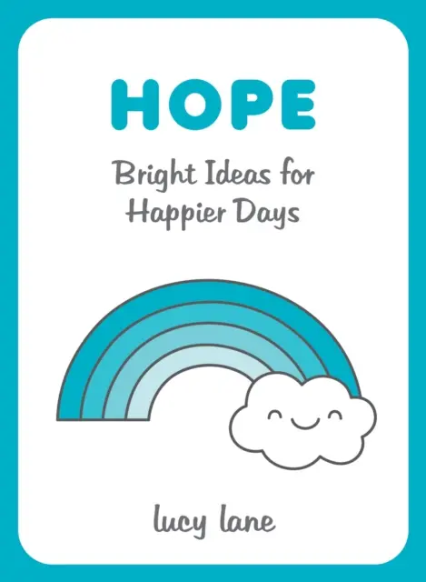 Nadzieja - jasne pomysły na szczęśliwsze dni - Hope - Bright Ideas for Happier Days