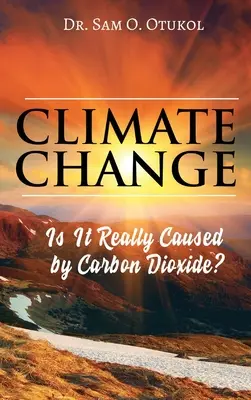 Zmiany klimatu: Czy to naprawdę jest spowodowane przez dwutlenek węgla? - Climate Change: Is It Really Caused by Carbon Dioxide?