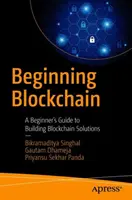 Beginning Blockchain: Przewodnik dla początkujących po budowaniu rozwiązań Blockchain - Beginning Blockchain: A Beginner's Guide to Building Blockchain Solutions