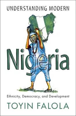 Zrozumieć współczesną Nigerię: Etniczność, demokracja i rozwój - Understanding Modern Nigeria: Ethnicity, Democracy, and Development