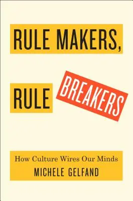 Twórcy reguł, łamacze reguł: Jak ciasne i luźne kultury sterują naszym światem - Rule Makers, Rule Breakers: How Tight and Loose Cultures Wire Our World