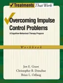 Przezwyciężanie problemów z kontrolą impulsów: Program terapii poznawczo-behawioralnej, zeszyt ćwiczeń - Overcoming Impulse Control Problems: A Cognitive-Behavioral Therapy Program, Workbook