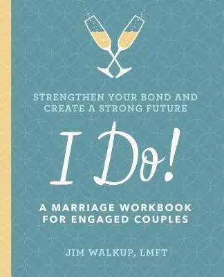 I Do!: Małżeński zeszyt ćwiczeń dla zaręczonych par - I Do!: A Marriage Workbook for Engaged Couples