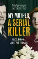 Moja matka, seryjna morderczyni - My Mother, a Serial Killer