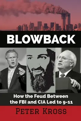 Blowback: Jak konflikt między FBI i CIA doprowadził do 9-11 - Blowback: How the Feud Between the FBI and CIA Led to 9-11