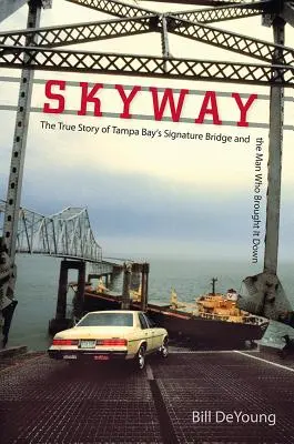 Skyway: Prawdziwa historia charakterystycznego mostu w zatoce Tampa i człowieka, który go zburzył - Skyway: The True Story of Tampa Bay's Signature Bridge and the Man Who Brought It Down