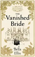 Vanished Bride - Plotki. Skandal. Niebezpieczeństwo. Siostry Bronte są gotowe zbadać sprawę... . - Vanished Bride - Rumours. Scandal. Danger. The Bronte sisters are ready to investigate . . .