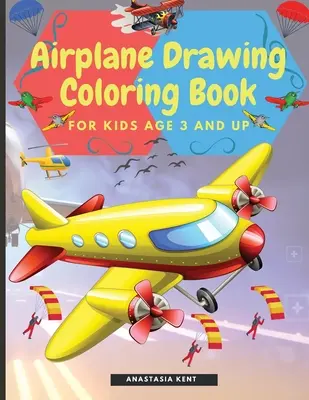 Kolorowanka z rysunkami samolotów dla dzieci w wieku od 3 lat: niesamowite ilustracje do rysowania i kolorowania, w tym samoloty, helikoptery i balony powietrzne - Airplane Drawing Coloring Book for Kids Aged 3 and UP: Amazing Illustrations to Draw and Color Including Planes, Helicopters and Air Balloons