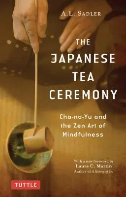 Japońska ceremonia parzenia herbaty: Cha-No-Yu i sztuka zen uważności - The Japanese Tea Ceremony: Cha-No-Yu and the Zen Art of Mindfulness