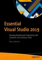 Essential Visual Studio 2019: zwiększanie produktywności programowania dzięki kontenerom, Git i narzędziom platformy Azure - Essential Visual Studio 2019: Boosting Development Productivity with Containers, Git, and Azure Tools