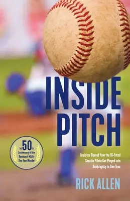 Inside Pitch: Wtajemniczeni ujawniają, w jaki sposób niefortunni piloci z Seattle doprowadzili do bankructwa w ciągu jednego roku - Inside Pitch: Insiders Reveal How the Ill-Fated Seattle Pilots Got Played into Bankruptcy in One Year