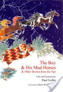 Chłopiec i jego błotne konie: i inne opowieści z Tipi - The Boy & His Mud Horses: & Other Stories from the Tipi