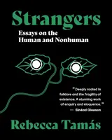 Nieznajomi - Eseje o ludziach i nieludziach - Strangers - Essays on the Human and Nonhuman