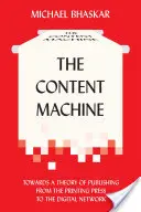 Maszyna treści: W kierunku teorii publikacji od prasy drukarskiej do sieci cyfrowej - The Content Machine: Towards a Theory of Publishing from the Printing Press to the Digital Network