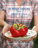 Parawanowe drzwi i słodka herbata: Przepisy i opowieści południowego kucharza - Screen Doors and Sweet Tea: Recipes and Tales from a Southern Cook