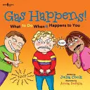 Gaz się zdarza! Co robić, gdy ci się przytrafi? - Gas Happens!: What to Do When It Happens to You