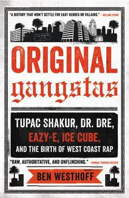 Original Gangstas: Tupac Shakur, Dr. Dre, Eazy-E, Ice Cube i narodziny zachodniego wybrzeża rapu - Original Gangstas: Tupac Shakur, Dr. Dre, Eazy-E, Ice Cube, and the Birth of West Coast Rap