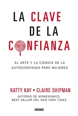 La Clave de la Confianza: Sztuka i nauka autorefleksji dla kobiet - La Clave de la Confianza: El Arte Y La Ciencia de la Autoconfianza Para Mujeres